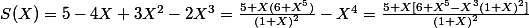S(X)=5-4X+3X^2-2X^3=\frac{5+X(6+X^5)}{(1+X)^2}-X^4=\frac{5+X[6+X^5 -X^3(1+X)^2]}{(1+X)^2} 